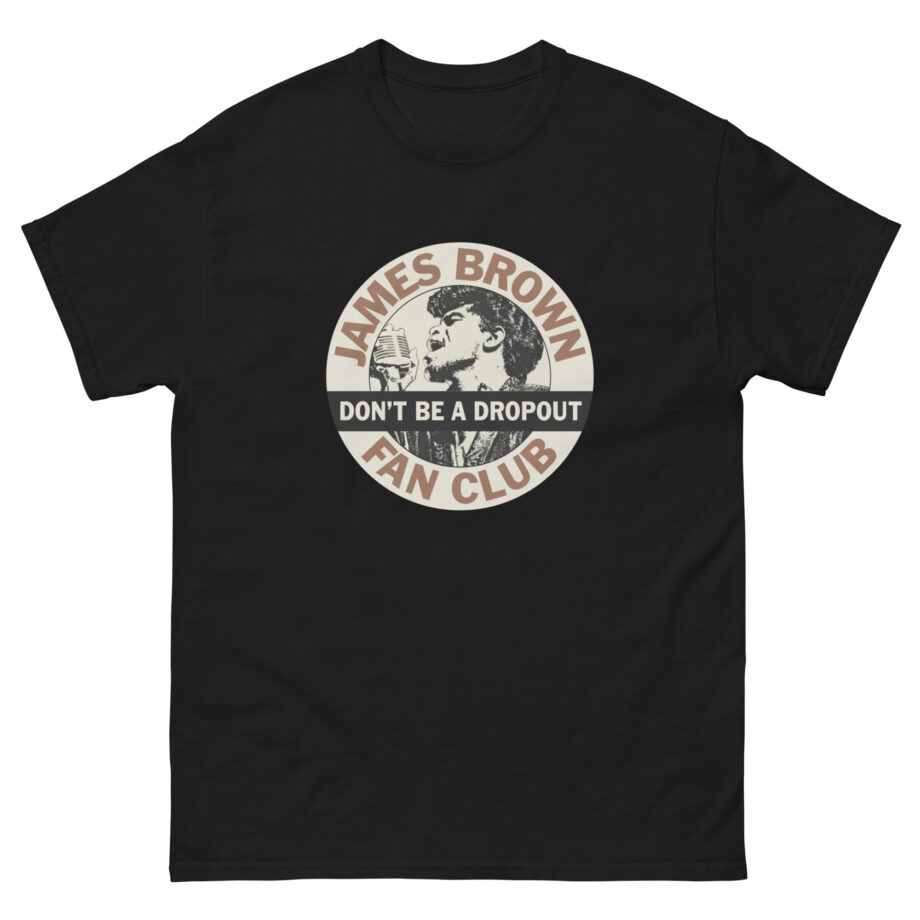 James Brown Don't Be a Dropout Unisex classic tee