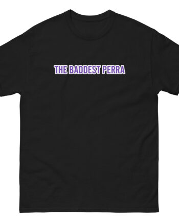 Louie Castro the Baddest Perra Unisex classic tee