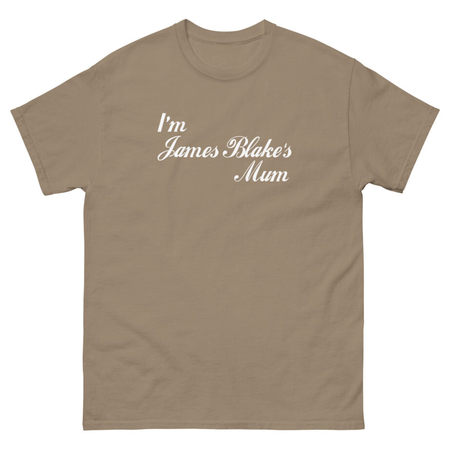 James Blake I'm James Blakes Mum Unisex classic tee