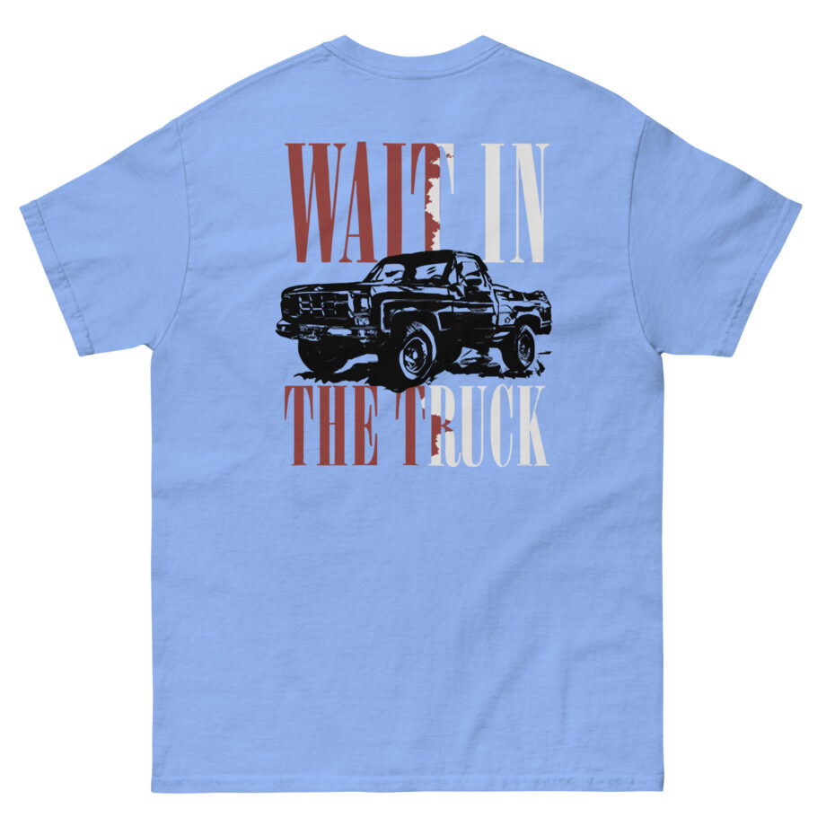 Hardy Wait in the Truck Unisex classic tee