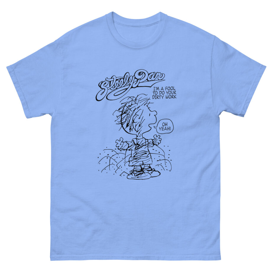 Steely Dan I'm a fool to do your dirty work Unisex classic tee