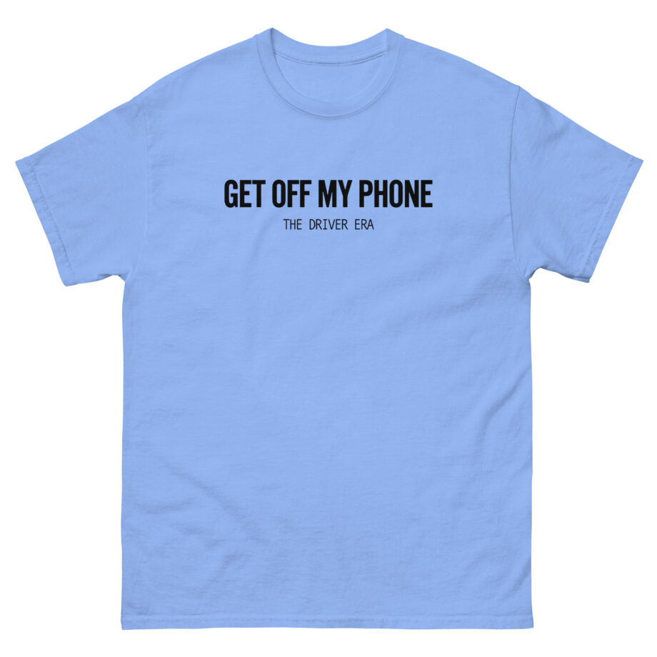 Driver Era Get Off My Phone Unisex classic tee