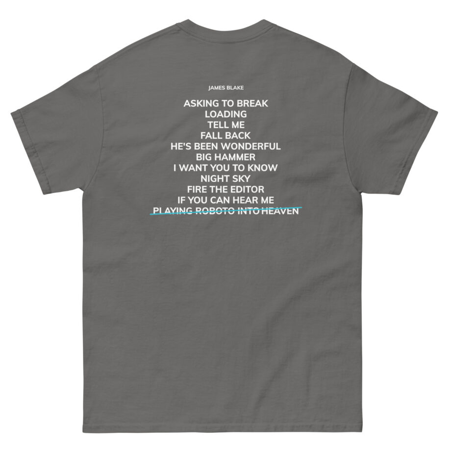 James Blake Playing Robots Into Heaven Tracklist Unisex classic tee