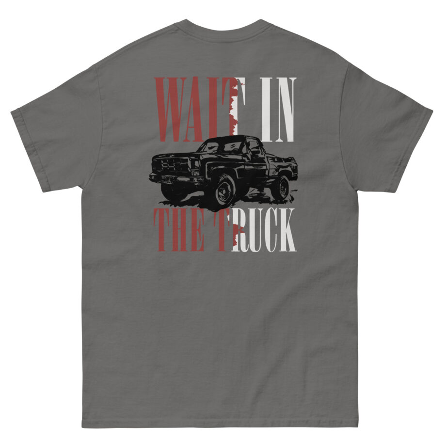 Hardy Wait in the Truck Unisex classic tee