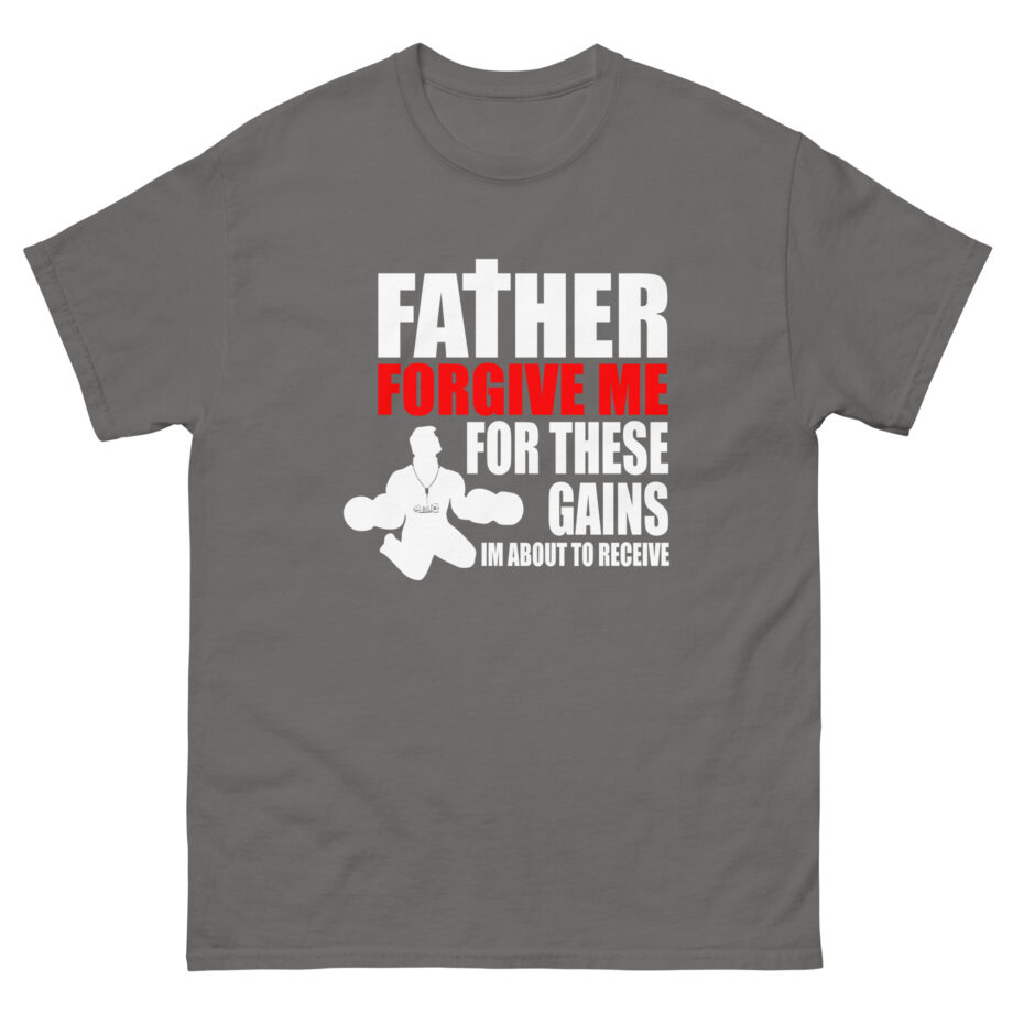 Dom Father Forgive Me for These Gains Unisex classic tee