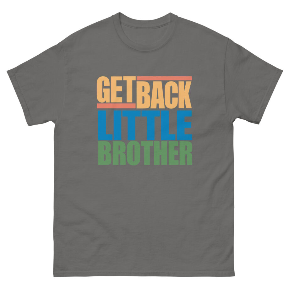 Little Brother Get Back Unisex classic tee
