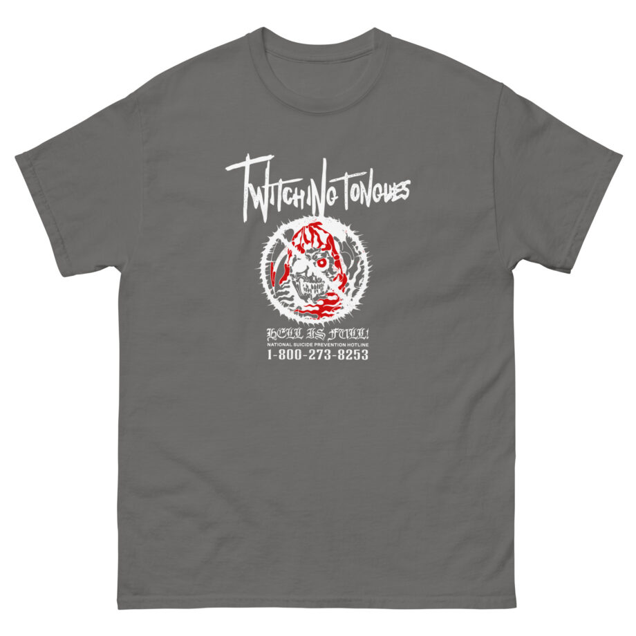 Twitching Tongues Hell is Full Unisex classic tee