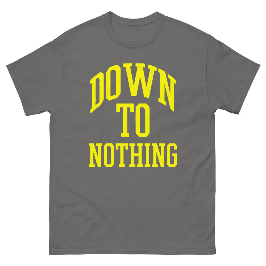 Down to Nothing Unisex classic tee