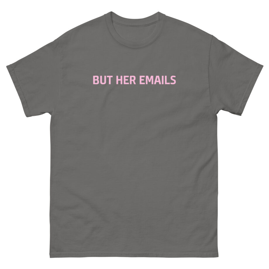 But Her Emails Unisex classic tee