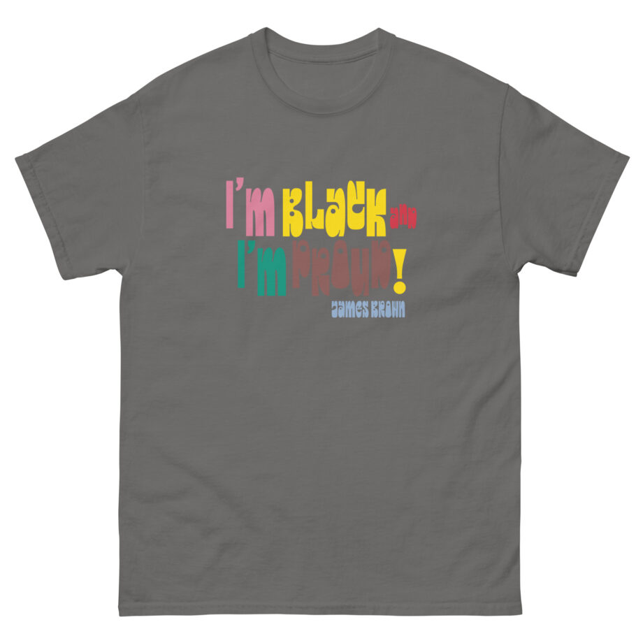 James Brown I'm Black and I'm Proud Unisex classic tee