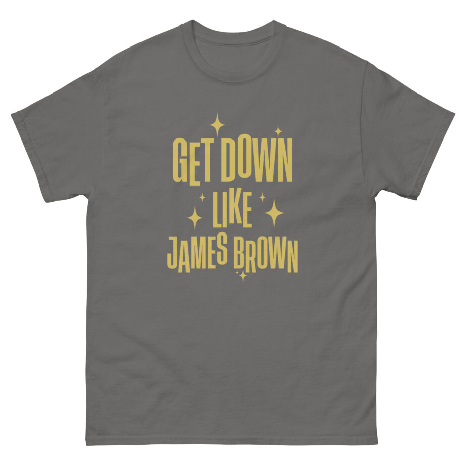 Get Down Like James Brown Unisex classic tee