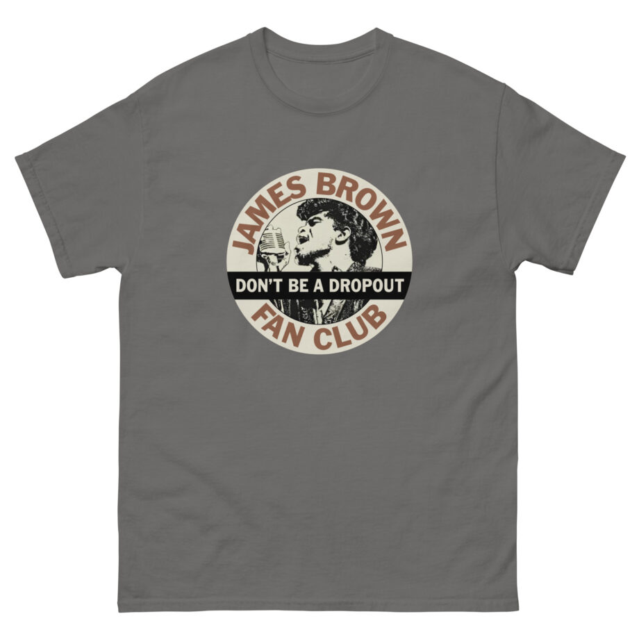 James Brown Don't Be a Dropout Unisex classic tee