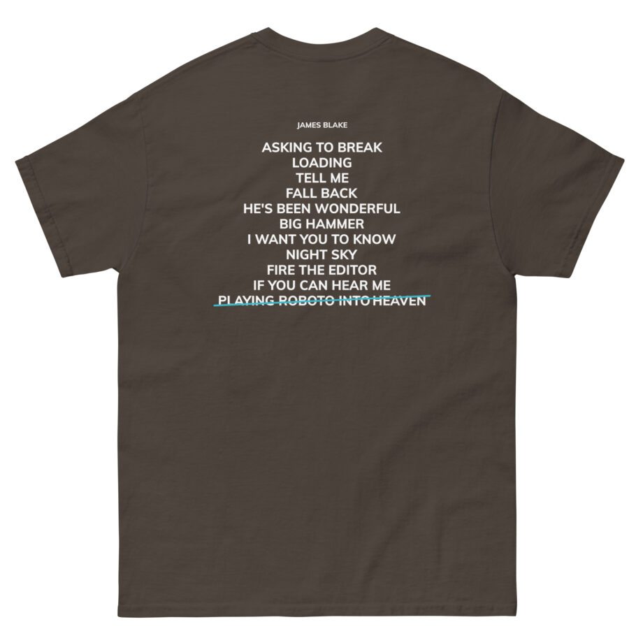 James Blake Playing Robots Into Heaven Tracklist Unisex classic tee