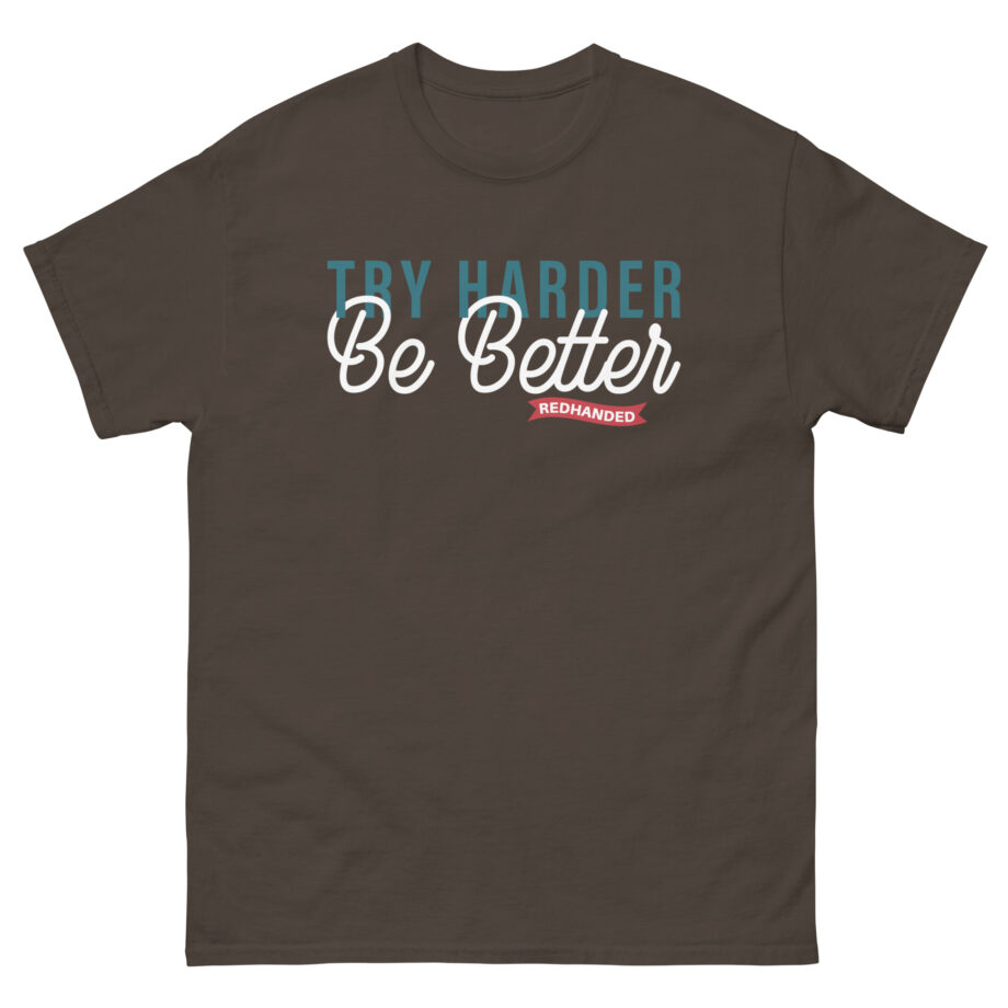 Red Handed Try Harder Be Better Unisex classic tee
