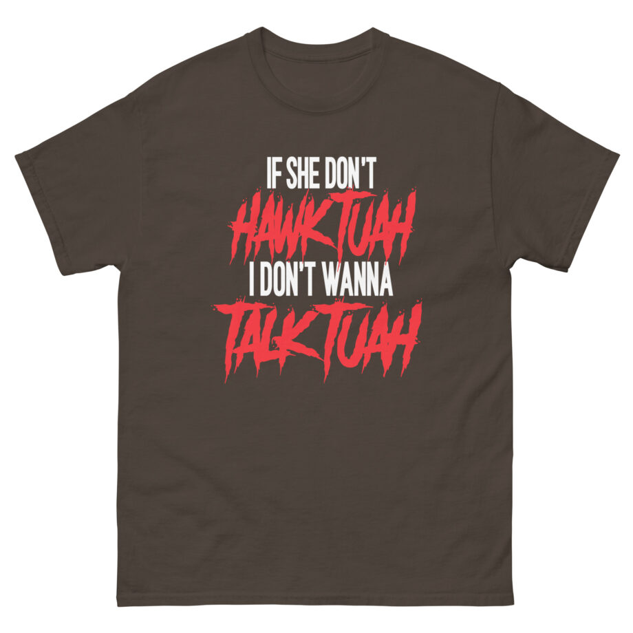 Talk Tuah if She Don't Hawk Tuah Unisex classic tee