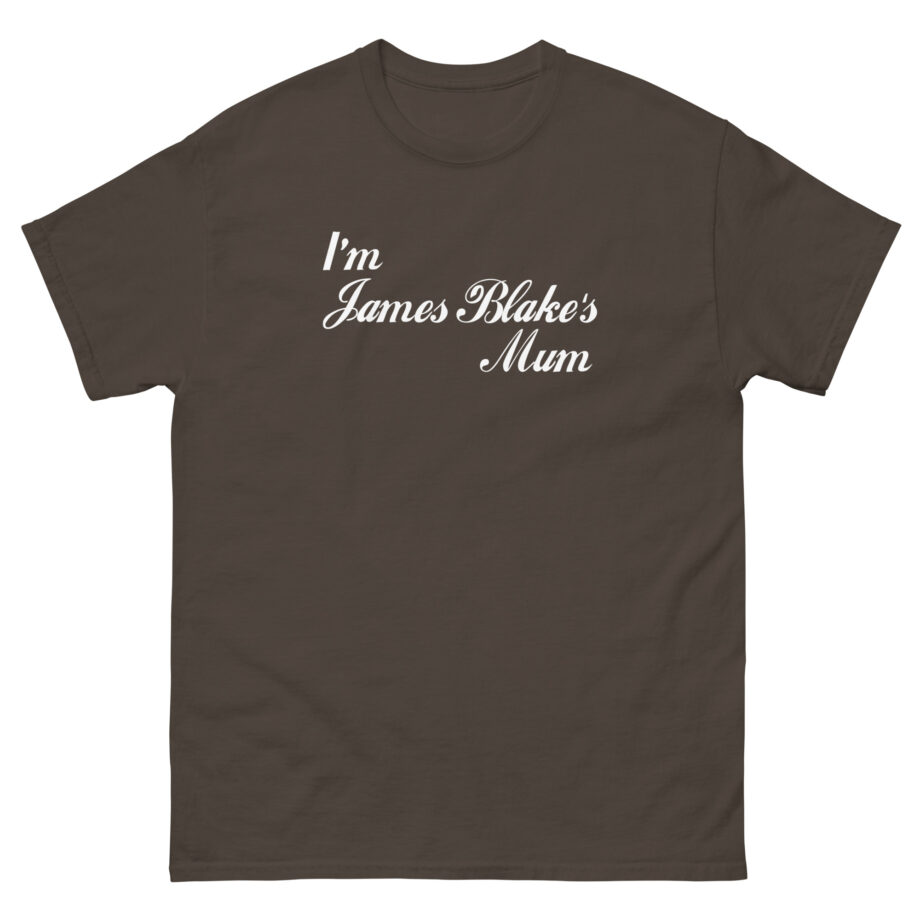 James Blake I'm James Blakes Mum Unisex classic tee