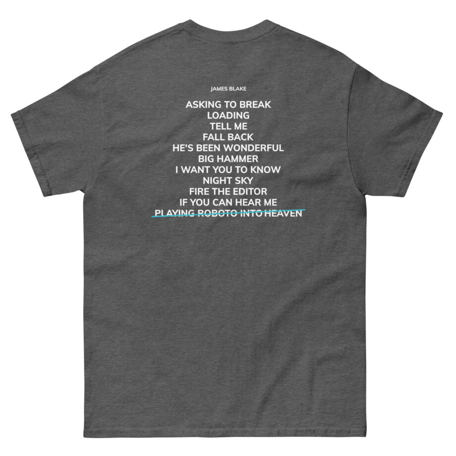 James Blake Playing Robots Into Heaven Tracklist Unisex classic tee