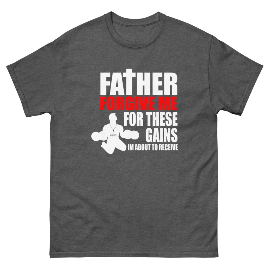 Dom Father Forgive Me for These Gains Unisex classic tee