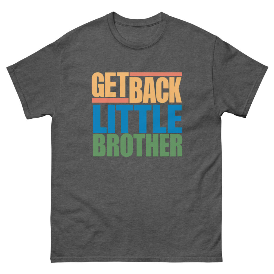 Little Brother Get Back Unisex classic tee