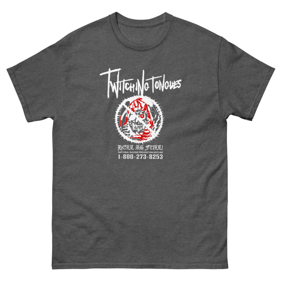 Twitching Tongues Hell is Full Unisex classic tee