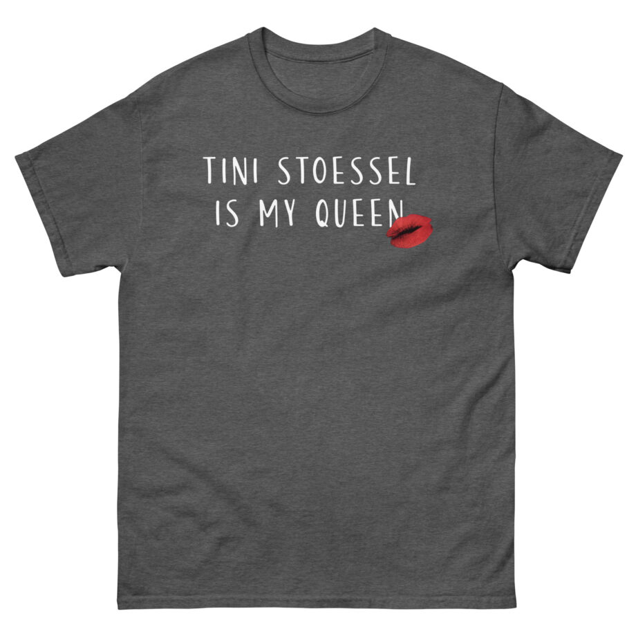 Tini Stoessel is My Queen Unisex classic tee