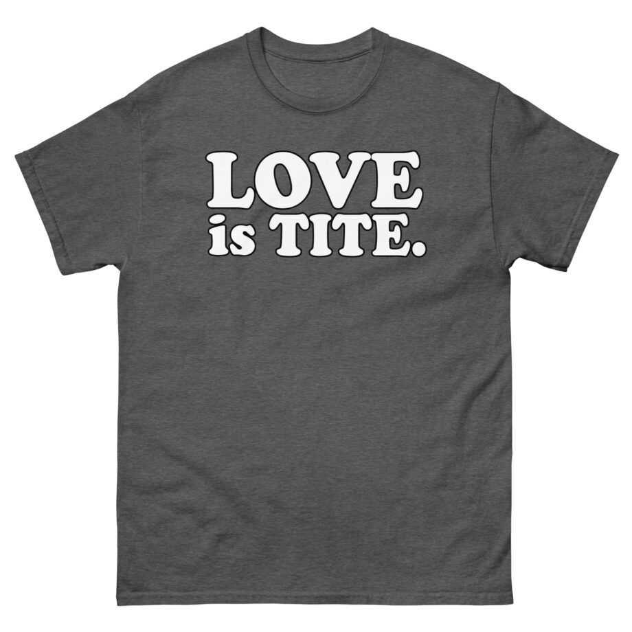 Griz Love Is Tite Unisex classic tee