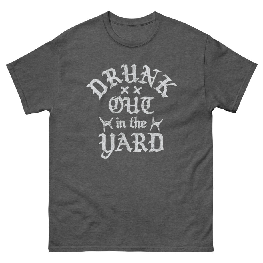 Hardy Drunk Out in the Yard Unisex classic tee