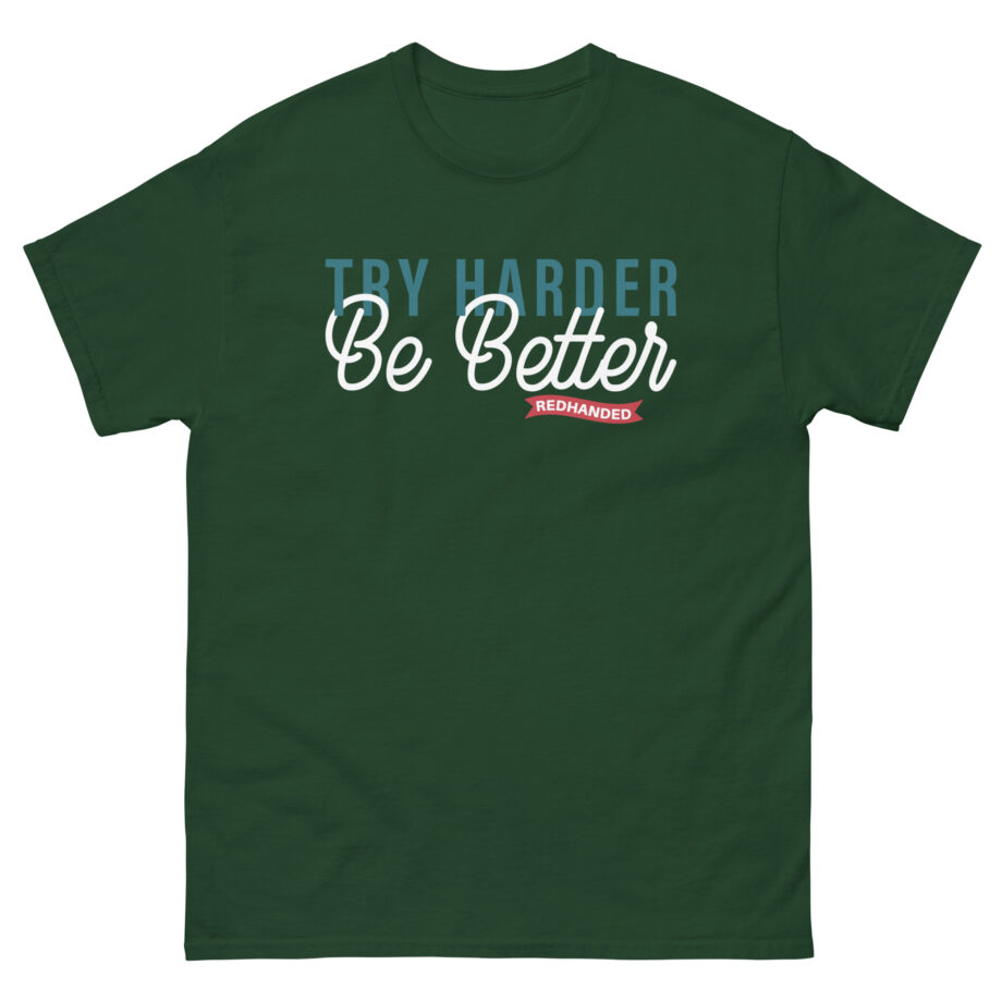 Red Handed Try Harder Be Better Unisex classic tee
