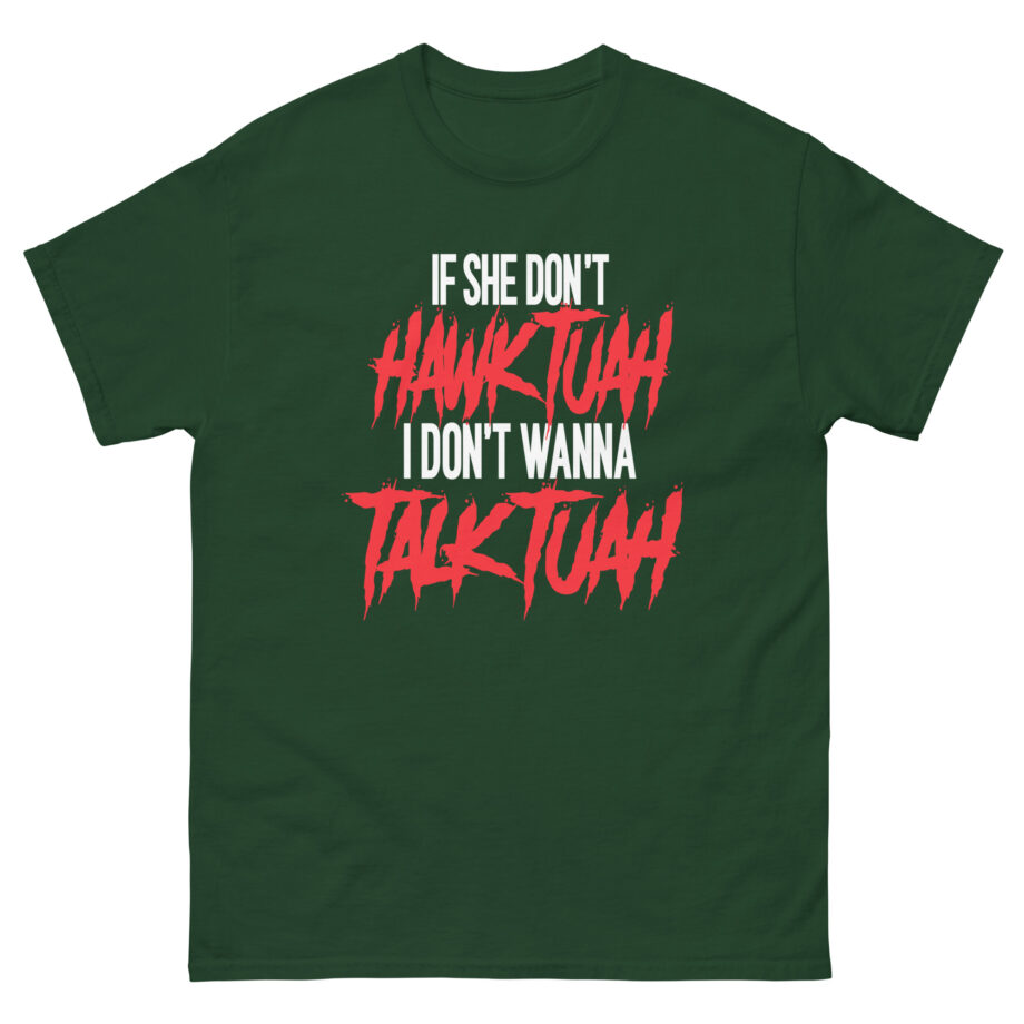 Talk Tuah if She Don't Hawk Tuah Unisex classic tee