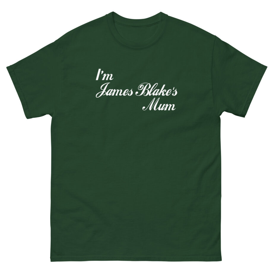 James Blake I'm James Blakes Mum Unisex classic tee