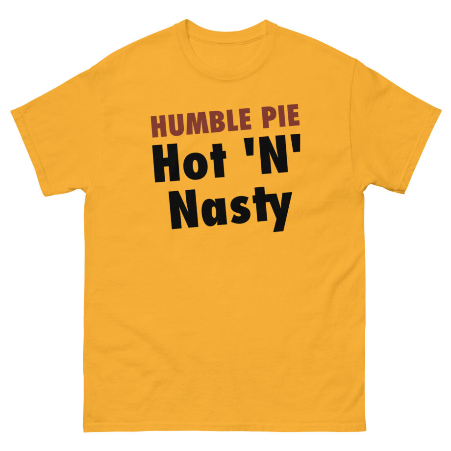 Humble Pie Hot N' Nasty Unisex classic tee