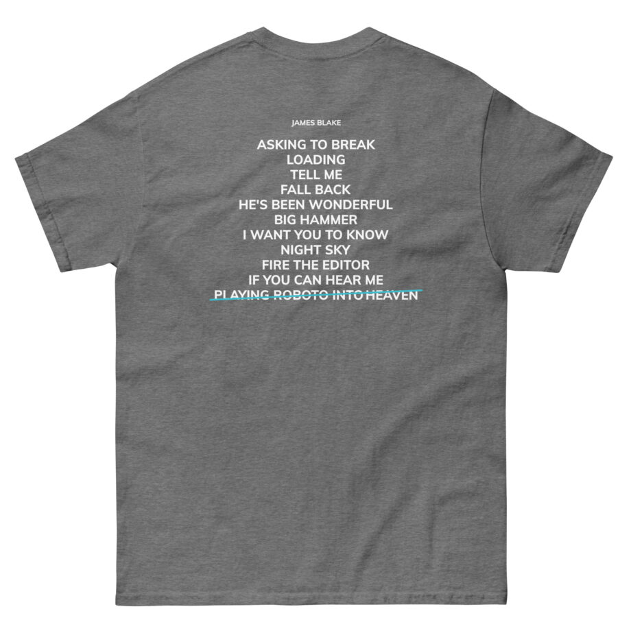 James Blake Playing Robots Into Heaven Tracklist Unisex classic tee