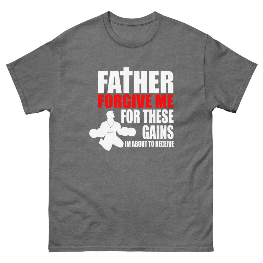 Dom Father Forgive Me for These Gains Unisex classic tee