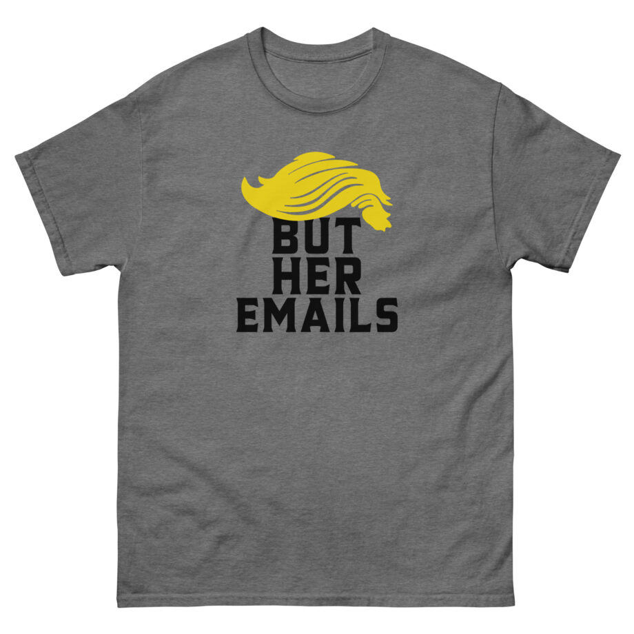 But Her Emails Unisex classic tee