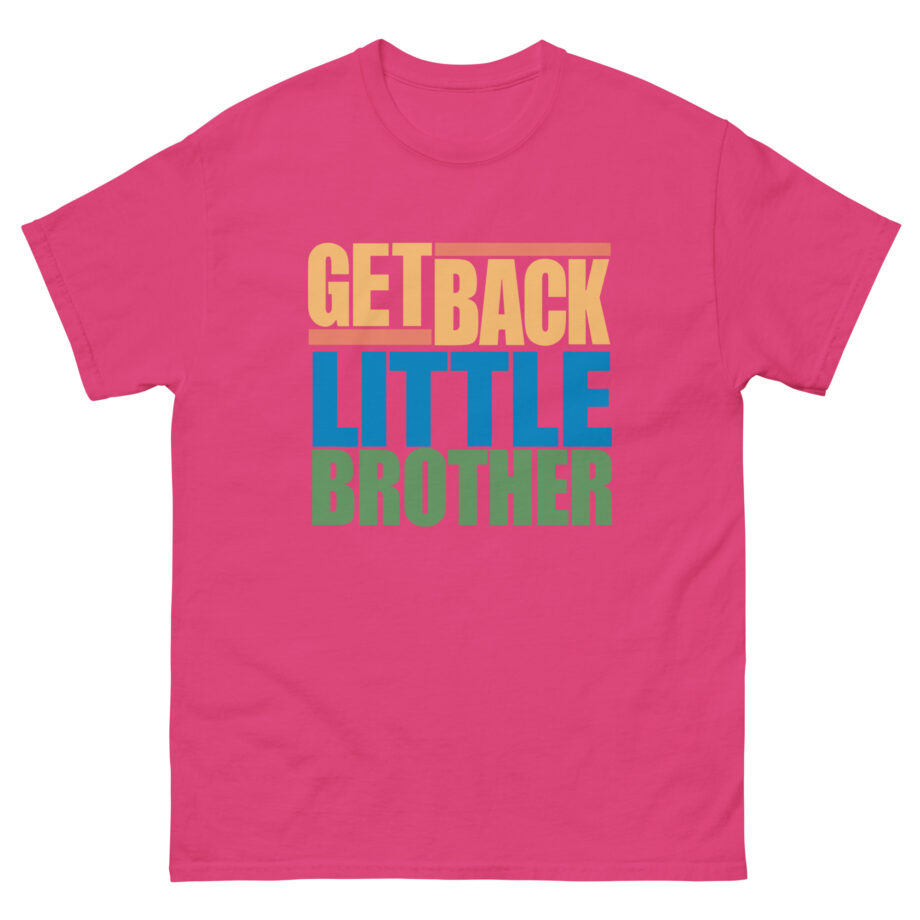 Little Brother Get Back Unisex classic tee