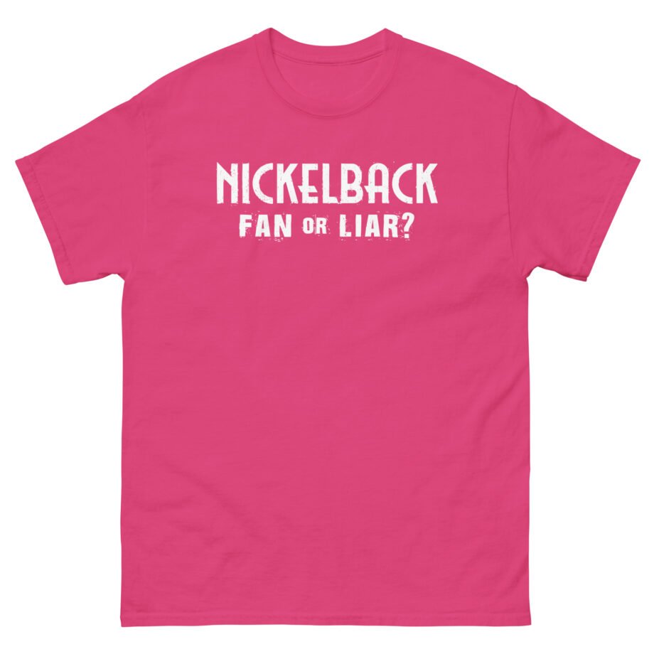Nickelback Fan or Liar Unisex classic tee