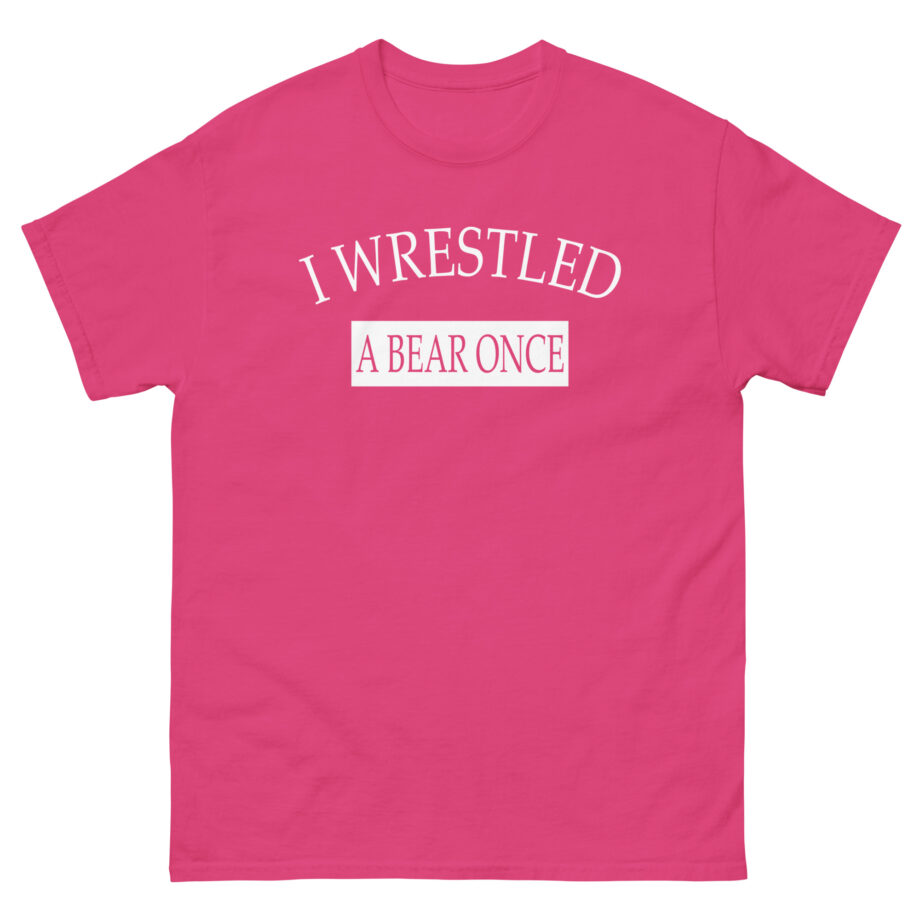 Iwrestledabearonce Unisex classic tee
