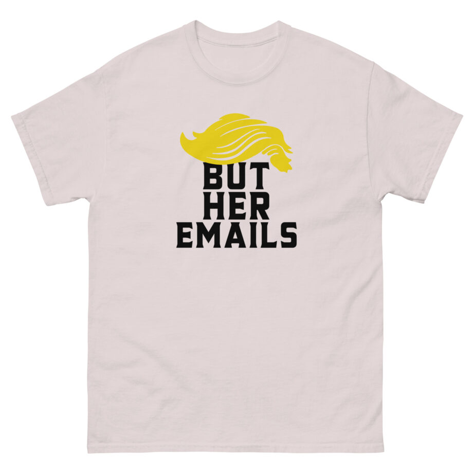 But Her Emails Unisex classic tee