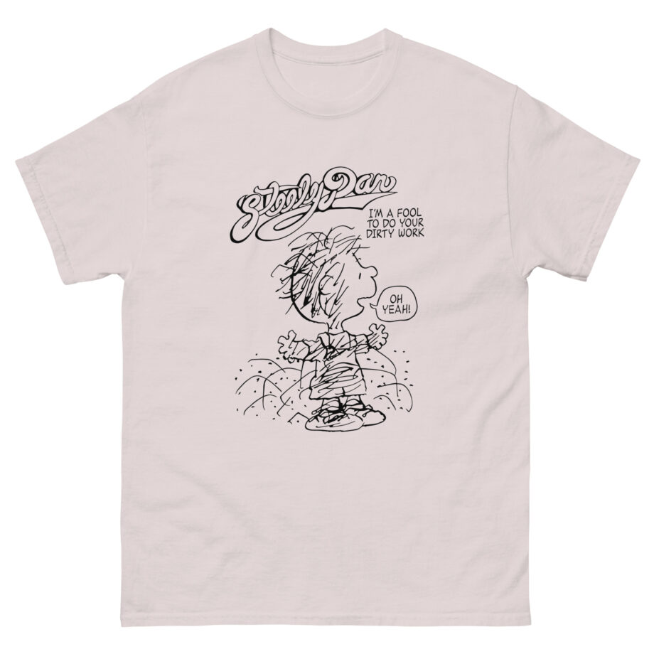 Steely Dan I'm a fool to do your dirty work Unisex classic tee