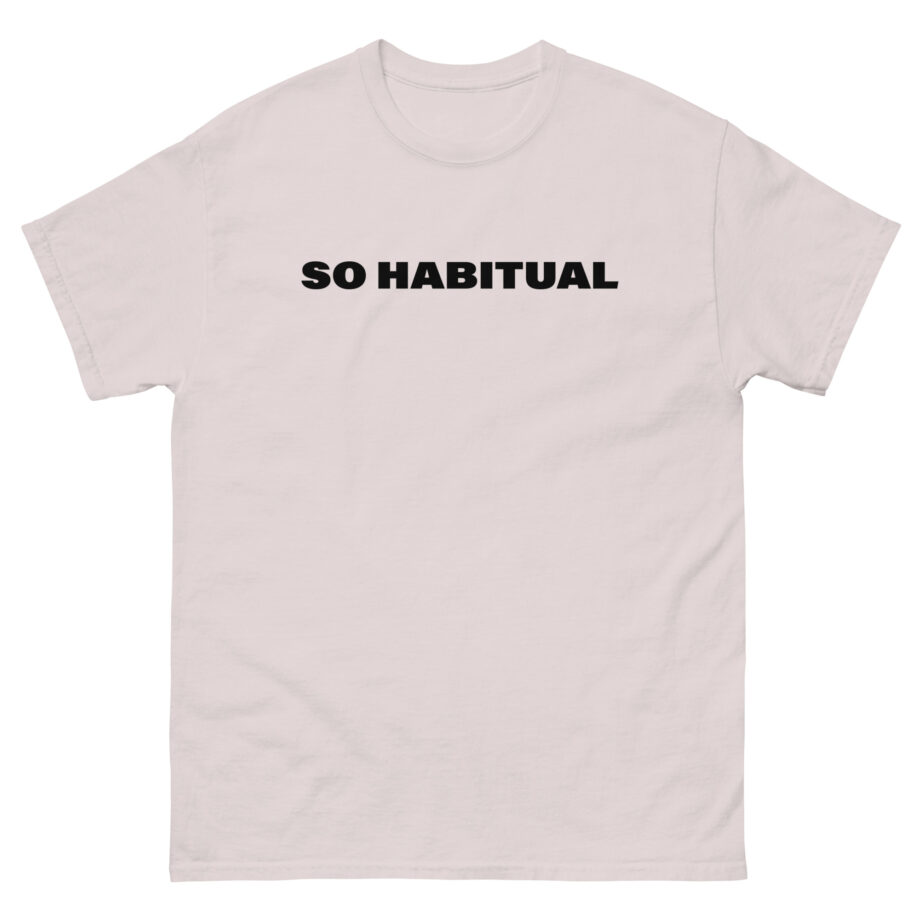 Honey Revenge So Habitual Unisex classic tee