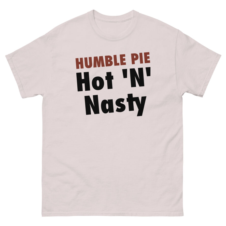 Humble Pie Hot N' Nasty Unisex classic tee