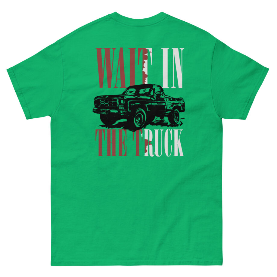 Hardy Wait in the Truck Unisex classic tee