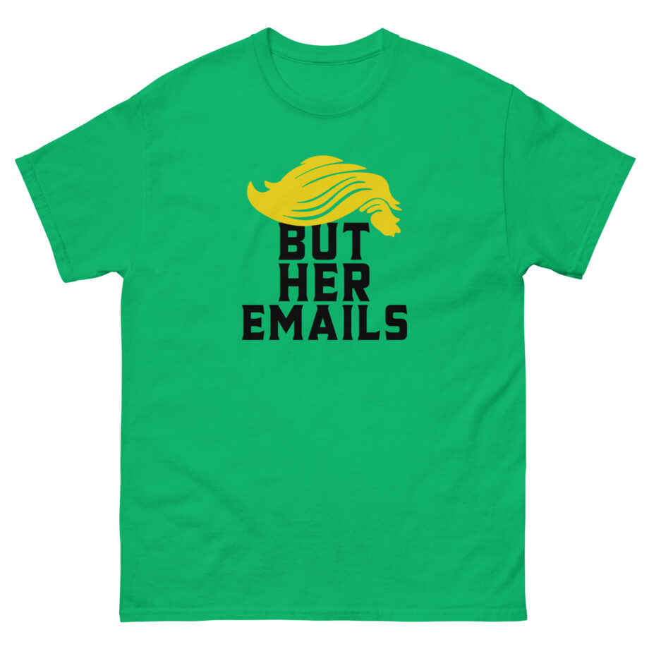 But Her Emails Unisex classic tee