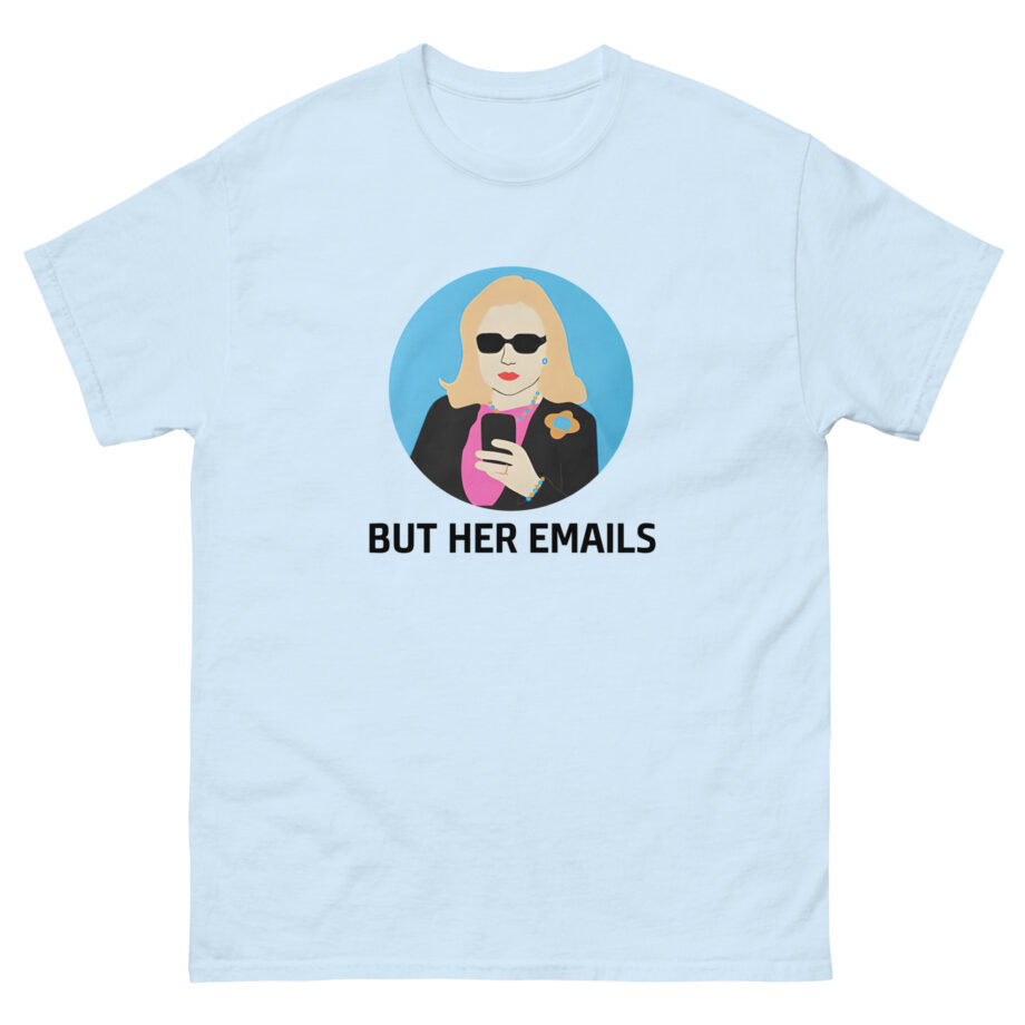 But Her Emails Unisex classic tee