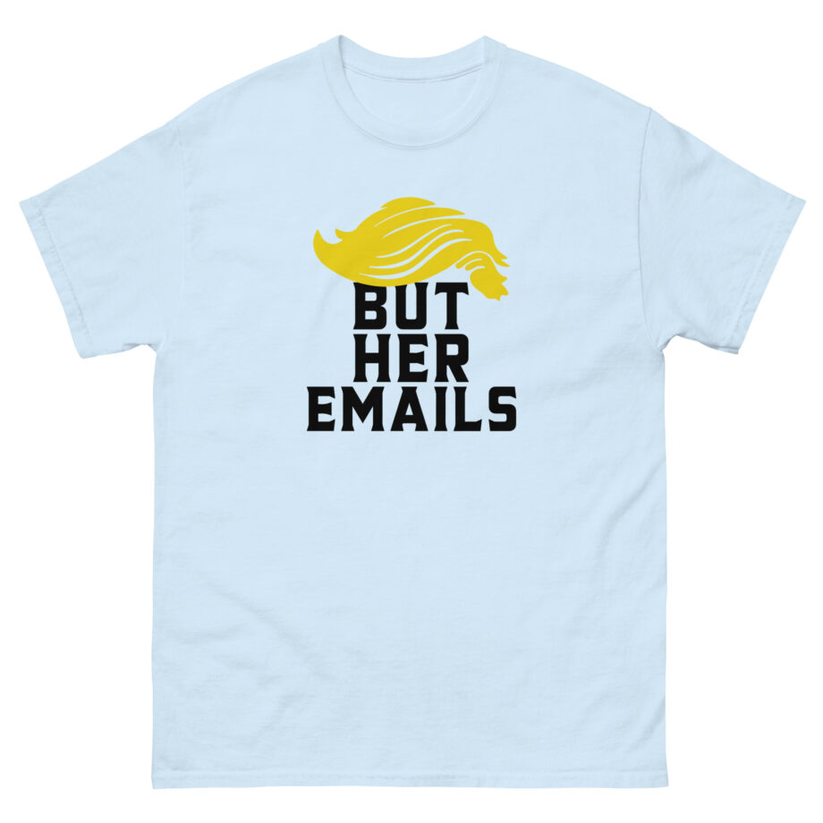 But Her Emails Unisex classic tee