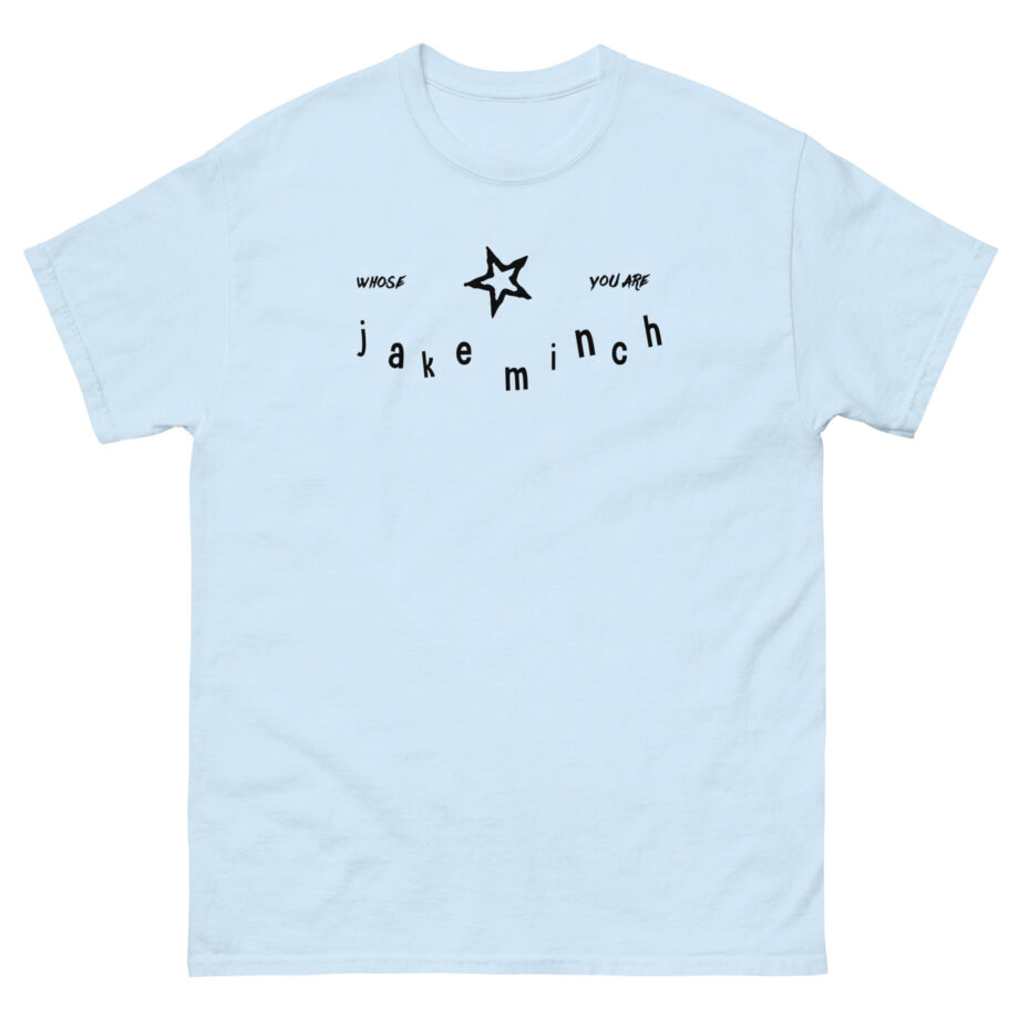 Jake Minch Whose You Are Star Unisex classic tee