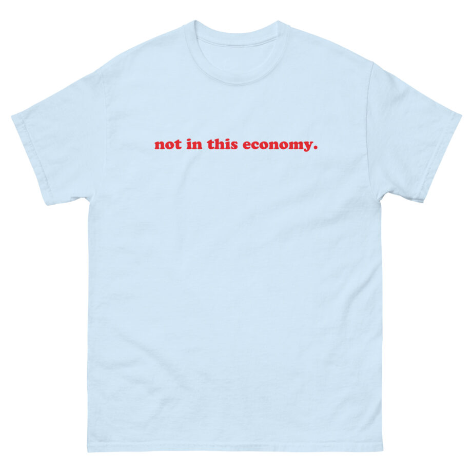 Red Handed Not in This Economy Unisex classic tee