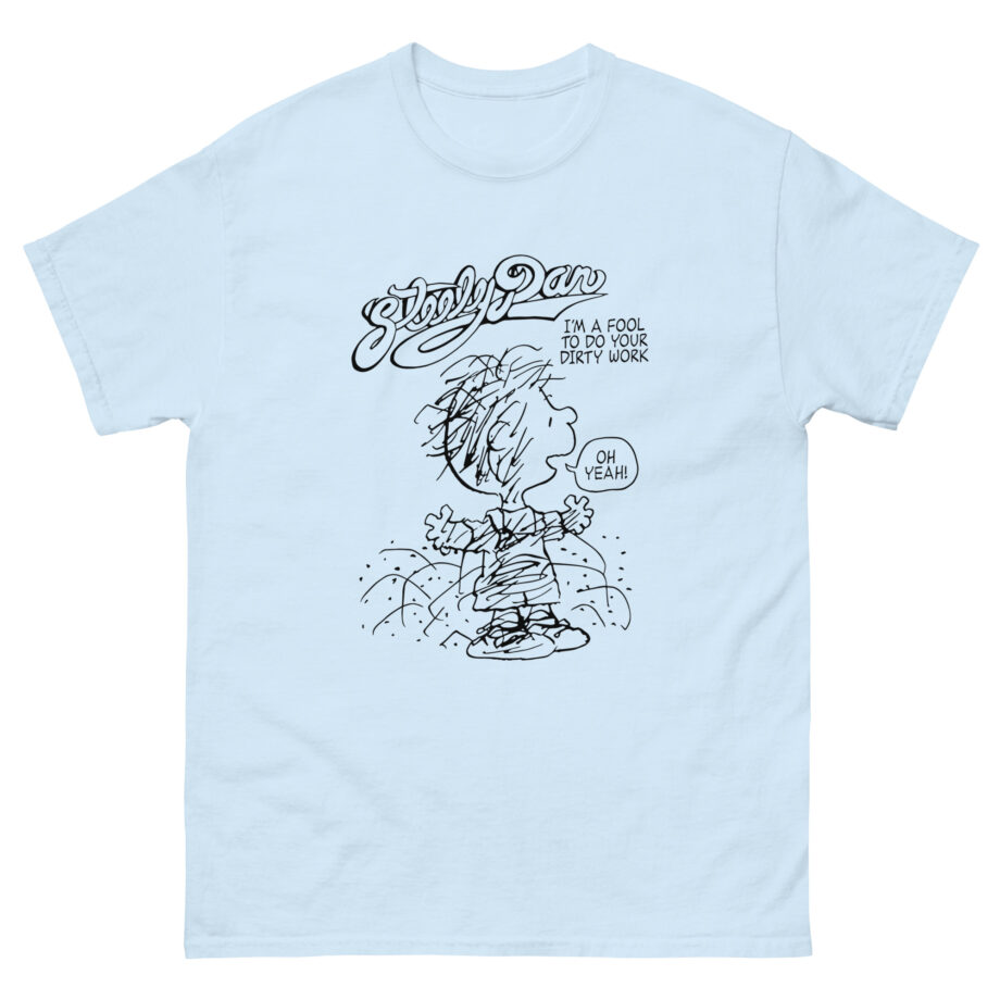 Steely Dan I'm a fool to do your dirty work Unisex classic tee