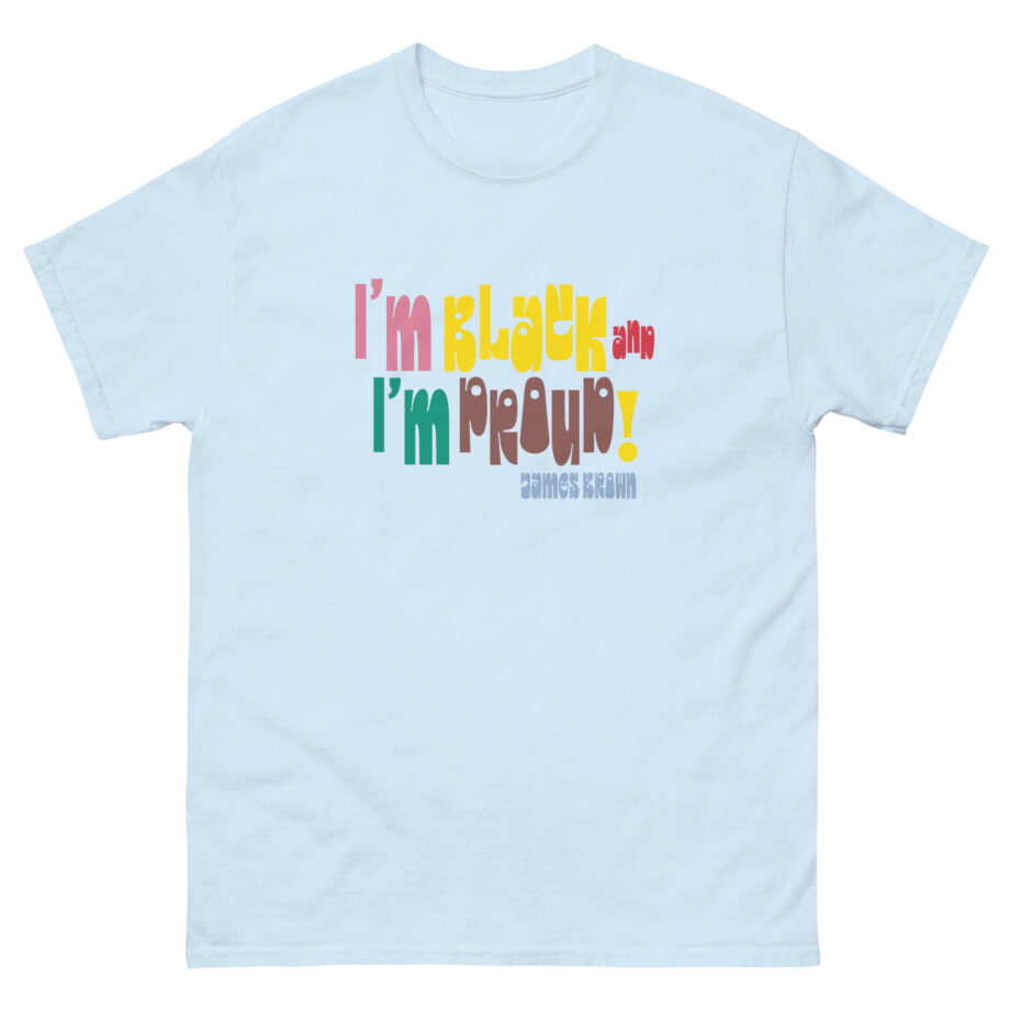 James Brown I'm Black and I'm Proud Unisex classic tee