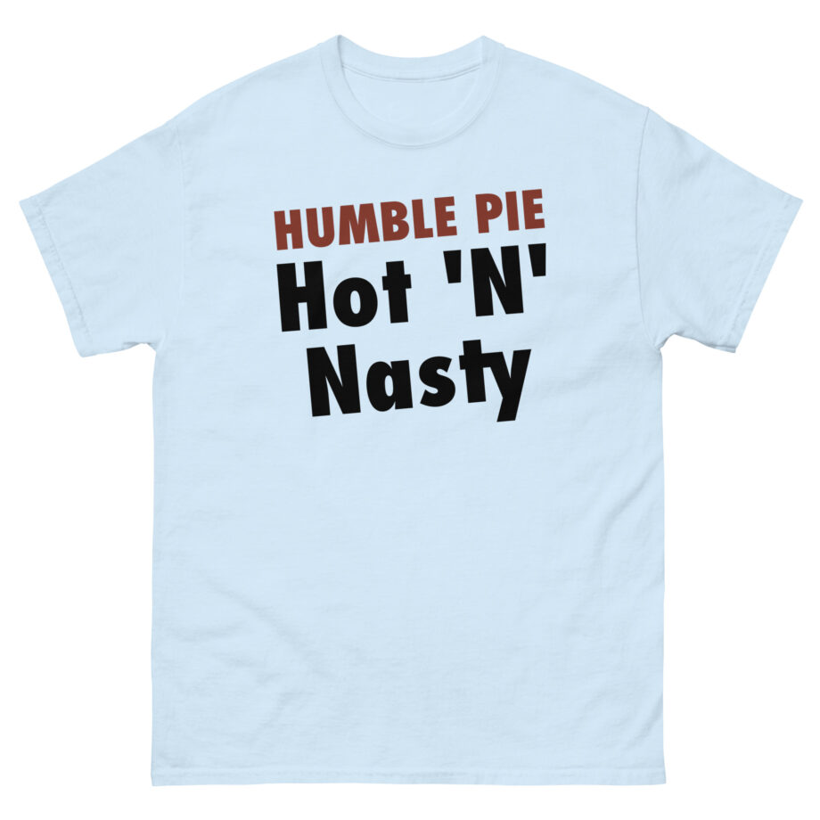 Humble Pie Hot N' Nasty Unisex classic tee